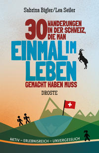 Vorderes Coverbild 30 Wanderungen in der Schweiz, die man einmal im Leben gemacht haben muss