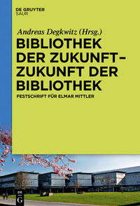 Vorderes Coverbild Bibliothek der Zukunft. Zukunft der Bibliothek