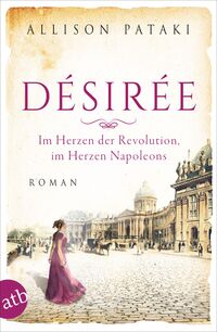 Vorderes Coverbild Désirée – Im Herzen der Revolution, im Herzen Napoleons