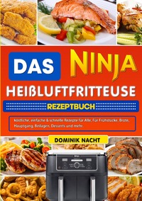 Vorderes Coverbild Das Ninja Heißluftfritteuse Rezeptbuch