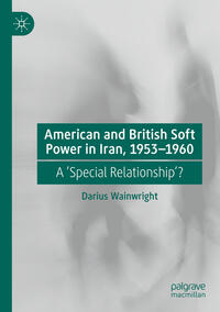 Vorderes Coverbild American and British Soft Power in Iran, 1953-1960