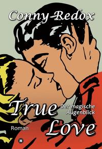 Vorderes Coverbild TRUE LOVE - Der magische Augenblick