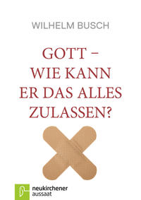 Vorderes Coverbild Gott - Wie kann er das alles zulassen?