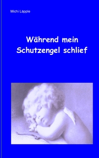 Vorderes Coverbild Während mein Schutzengel schlief