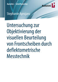 Vorderes Coverbild Untersuchung zur Objektivierung der visuellen Beurteilung von Frontscheiben durch deflektometrische Messtechnik