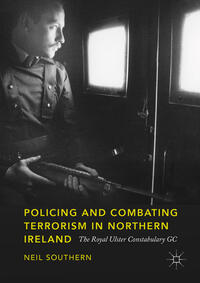Vorderes Coverbild Policing and Combating Terrorism in Northern Ireland