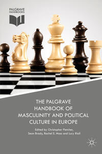 Vorderes Coverbild The Palgrave Handbook of Masculinity and Political Culture in Europe