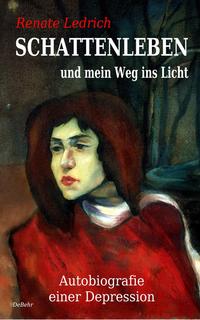 Vorderes Coverbild SCHATTENLEBEN und mein Weg ins Licht - Autobiografie einer Depression