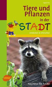 Vorderes Coverbild Naturführer für Kinder: Tiere und Pflanzen in der Stadt