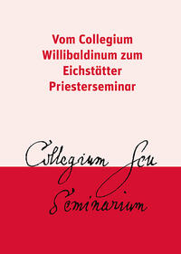 Vorderes Coverbild Vom Collegium Willibaldinum zum Eichstätter Priesterseminar