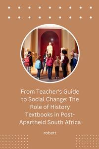 Vorderes Coverbild From Teacher's Guide to Social Change: The Role of History Textbooks in Post-Apartheid South Africa