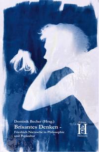 Vorderes Coverbild Brisantes Denken - Friedrich Nietzsche in Philosophie und Popkultur