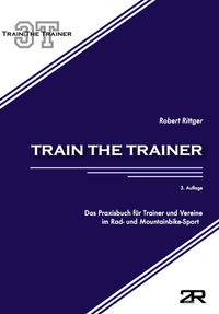 Vorderes Coverbild Train the Trainer: Das Praxisbuch für Trainer und Vereine im Rad- und Mountainbike-Sport