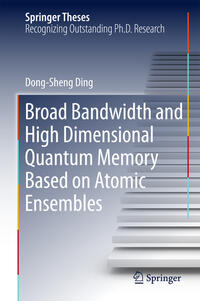 Vorderes Coverbild Broad Bandwidth and High Dimensional Quantum Memory Based on Atomic Ensembles