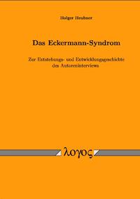 Vorderes Coverbild Das Eckermann-Syndrom. Zur Entstehungs- und Entwicklungsgeschichte des Autoreninterviews