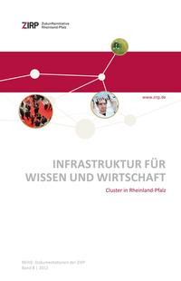 Vorderes Coverbild Infrastruktur für Wissen und Wirtschaft – Cluster in Rheinland-Pfalz  Infrastruktur für Wissen und Wirtschaft – Cluster in Rheinland-Pfalz
