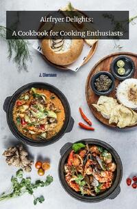 Vorderes Coverbild Airfryer Delights: A Cookbook for cooking Enthusiats