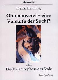 Vorderes Coverbild Oblomowerei - eine Vorstufe der Sucht? oder: Die Metamorphose des Stolz