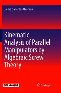 Vorderes Coverbild Kinematic Analysis of Parallel Manipulators by Algebraic Screw Theory