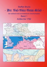 Vorderes Coverbild Der Was-Wäre-Wenn-Atlas - Band 1 - Antike bis 1782