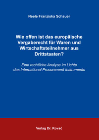 Vorderes Coverbild Wie offen ist das europäische Vergaberecht für Waren und Wirtschaftsteilnehmer aus Drittstaaten?
