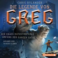 Vorderes Coverbild Die Legende von Greg 1: Der krass katastrophale Anfang der ganzen Sache