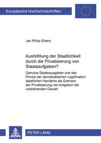 Vorderes Coverbild Aushöhlung der Staatlichkeit durch die Privatisierung von Staatsaufgaben?