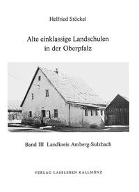Vorderes Coverbild Alte einklassige Landschulen in der Oberpfalz