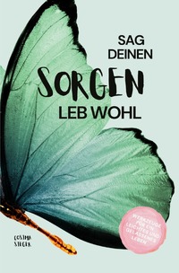 Vorderes Coverbild Sag Deinen Sorgen leb wohl!