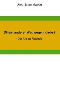 Vorderes Coverbild (M)ein anderer Weg gegen Krebs?