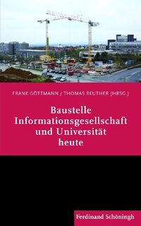 Vorderes Coverbild Baustelle Informationsgesellschaft und Universität heute