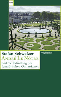 Vorderes Coverbild André Le Nôtre und die Erfindung der französischen Gartenkunst
