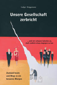 Vorderes Coverbild Unsere Gesellschaft zerbricht