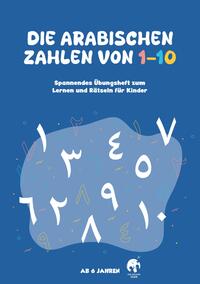 Vorderes Coverbild Die Arabischen Zahlen von 1-10