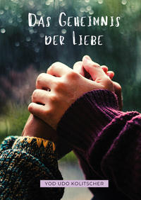 Vorderes Coverbild Das Geheimnis der Liebe - Entdecke die ultimative Wahrheit der Liebe