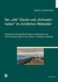 Vorderes Coverbild Der "alte“ Glaube und "Volksweisheiten“ im christlichen Mittelalter