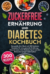 Vorderes Coverbild Zuckerfreie Ernährung und Diabetes Kochbuch