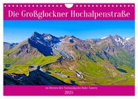 Vorderes Coverbild Die Großglockner Hochalpenstraße (Wandkalender 2025 DIN A4 quer), CALVENDO Monatskalender