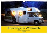 Vorderes Coverbild Unterwegs im Wohnmobil. Abenteuer Roadtrip und Camping (Wandkalender 2025 DIN A3 quer), CALVENDO Monatskalender