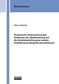 Vorderes Coverbild Numerische Untersuchung des Einflusses der Spaltströmung auf die Schallabstrahlung bei axialen Kraftfahrzeug-Niederdruckventilatoren