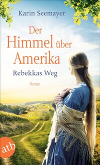 Vorderes Coverbild Der Himmel über Amerika - Rebekkas Weg