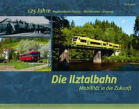Vorderes Coverbild Die Ilztalbahn – Mobilität in die Zukunft