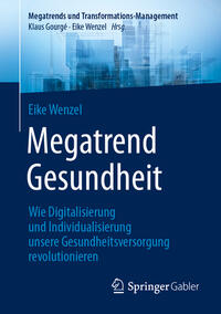 Vorderes Coverbild Megatrend Gesundheit: Wie Digitalisierung und Individualisierung unsere Gesundheitsversorgung revolutionieren