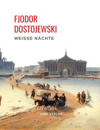 Vorderes Coverbild Fjodor Dostojewski: Weiße Nächte. Ein empfindsamer Roman (Aus den Erinnerungen eines Träumers)