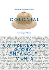 Vorderes Coverbild colonial – Switzerland’s Global Entanglements