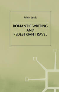 Vorderes Coverbild Romantic Writing and Pedestrian Travel