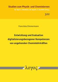 Vorderes Coverbild Entwicklung und Evaluation digitalisierungsbezogener Kompetenzen von angehenden Chemielehrkräften