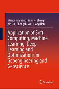 Vorderes Coverbild Application of Soft Computing, Machine Learning, Deep Learning and Optimizations in Geoengineering and Geoscience