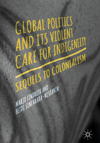 Vorderes Coverbild Global Politics and Its Violent Care for Indigeneity