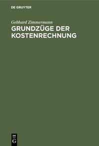 Vorderes Coverbild Gebhard Zimmermann: Grundzüge der Kostenrechnung / Grundzüge der Kostenrechnung